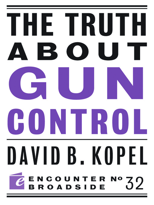Title details for The Truth About Gun Control by David B Kopel - Available